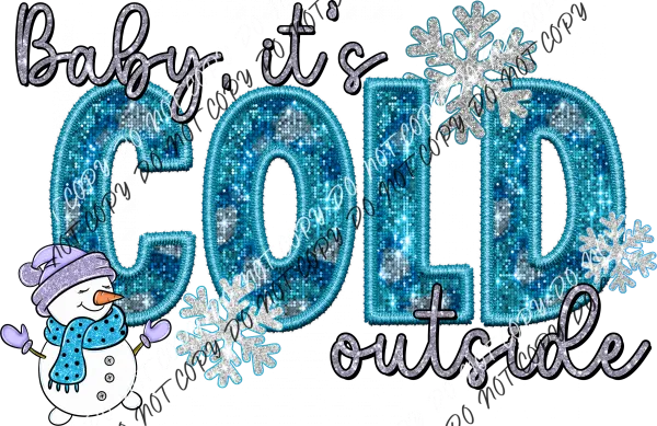 Baby, it's Cold Outside Snowman faux sequin and embroidery DTF Transfer