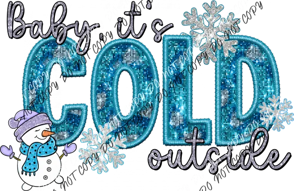 Baby, it's Cold Outside Snowman faux sequin and embroidery DTF Transfer