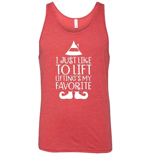 I Just Like To Lift, Lifting Is My Favorite Shirt Unisex